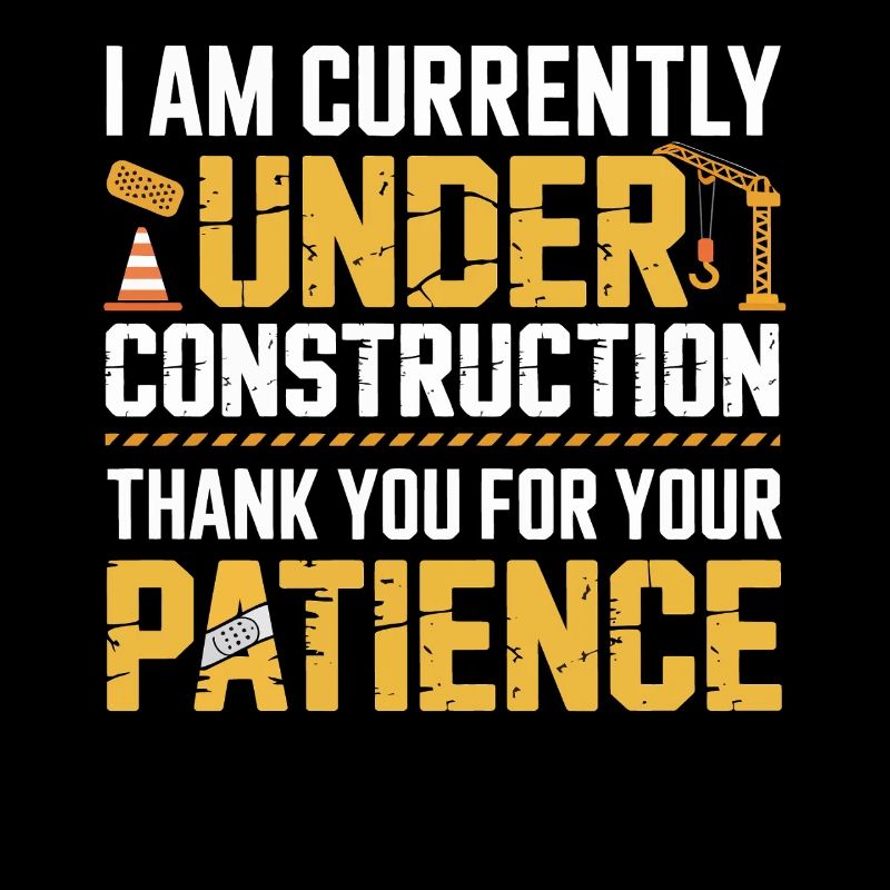 Under Construction Patience Shirt