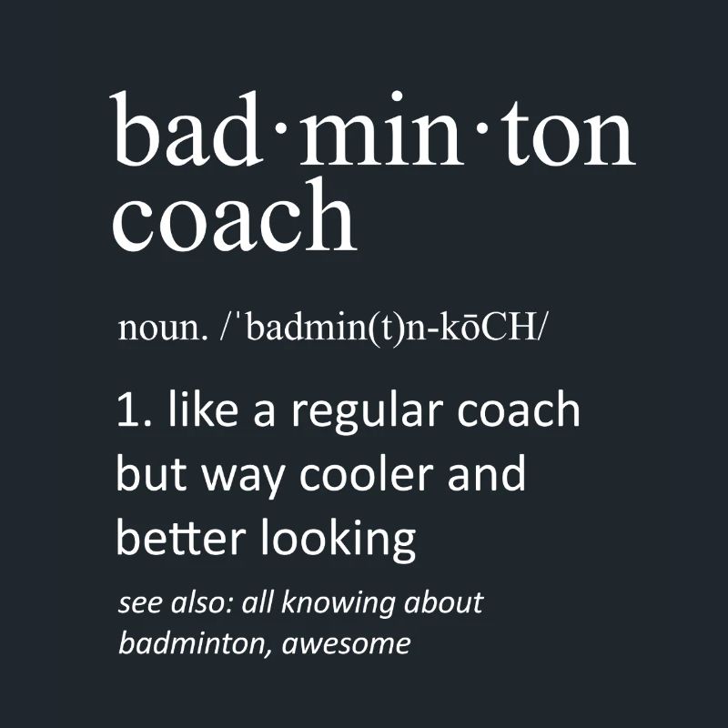 Badminton Coach Funny Dictionary Definition