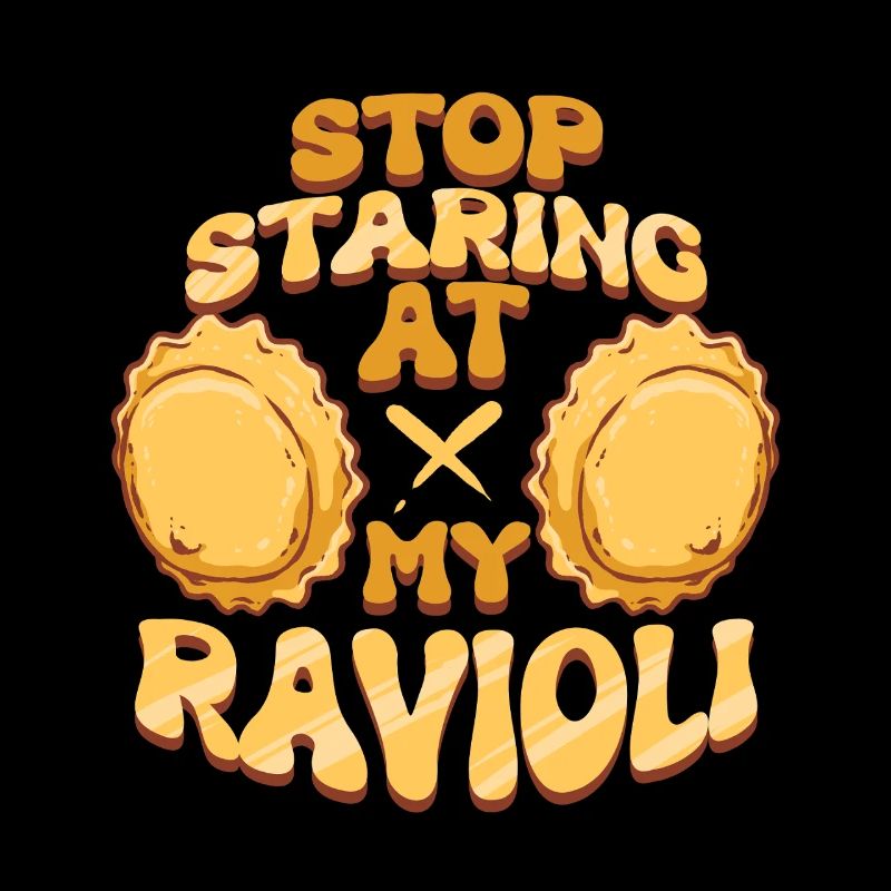 Stop Staring At My Ravioli