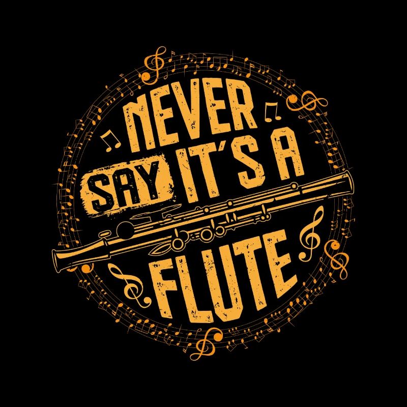  Piccoloist Never say it's a flute Instrument