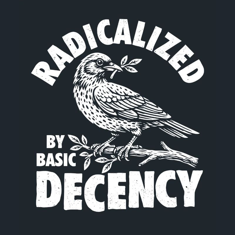 Radicalized Basic Decency Social Justice Kindness