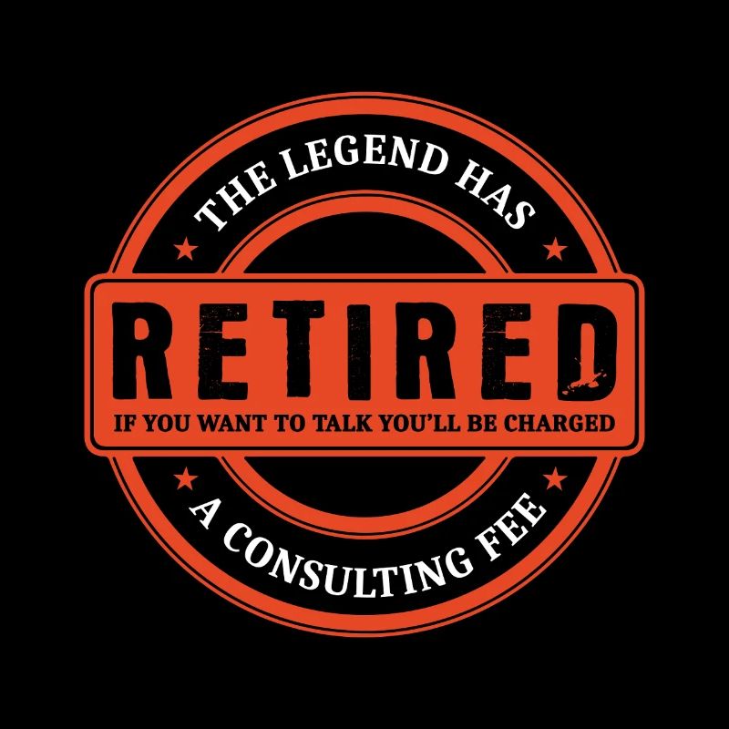 The Legend Has Retired Retirement Funny