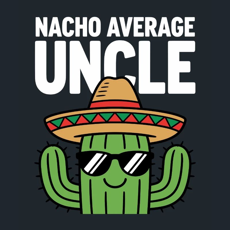 Nacho Average Uncle Funny Cinco de Mayo