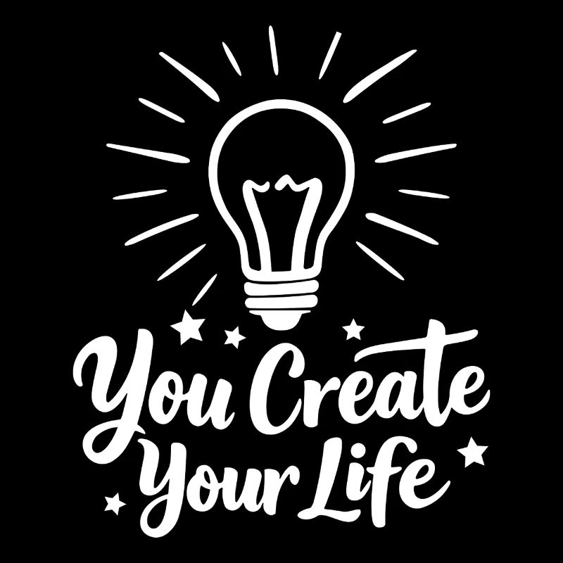 You Create Your Life Light Bulb Inspiration