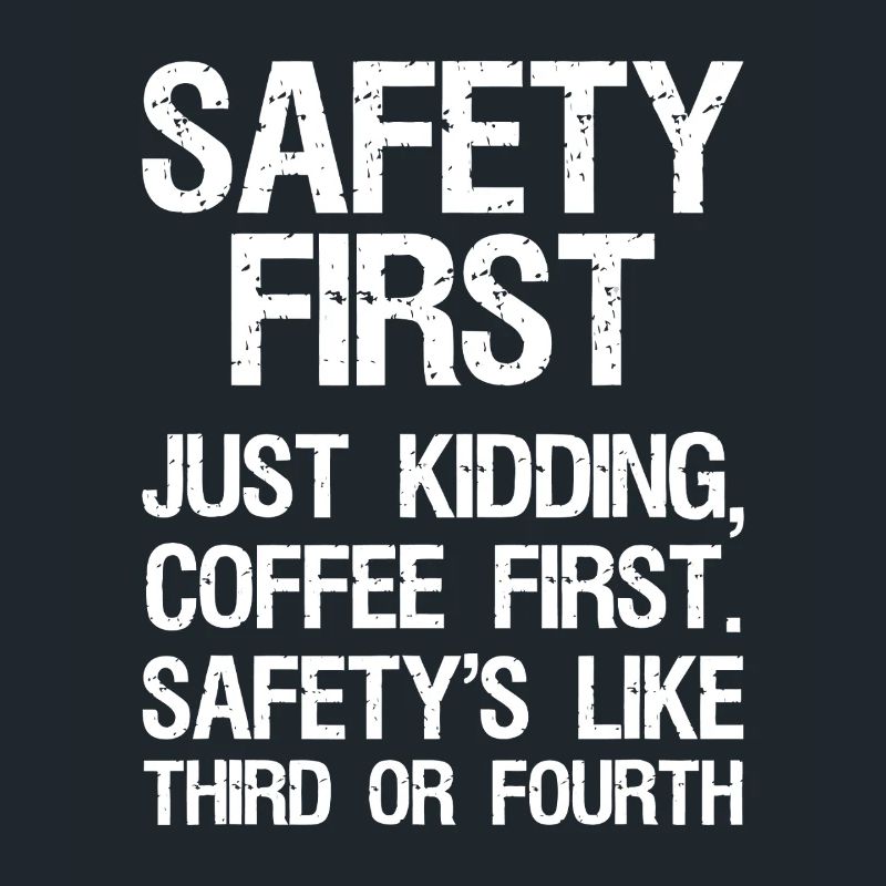 Coffee First, Safety Second