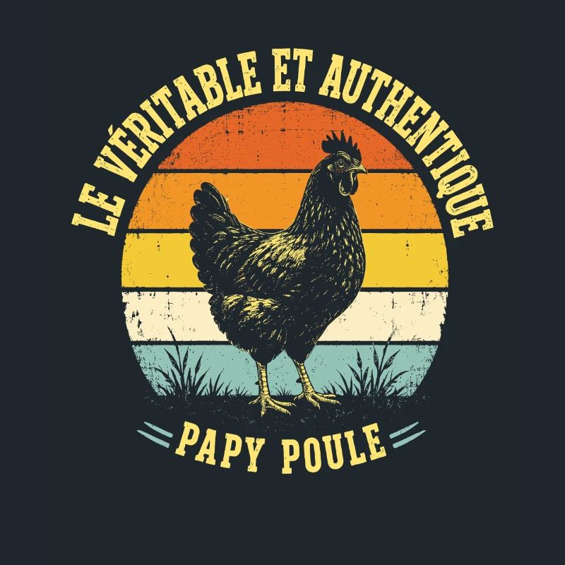Véritable Et Authentique Papy Poule
