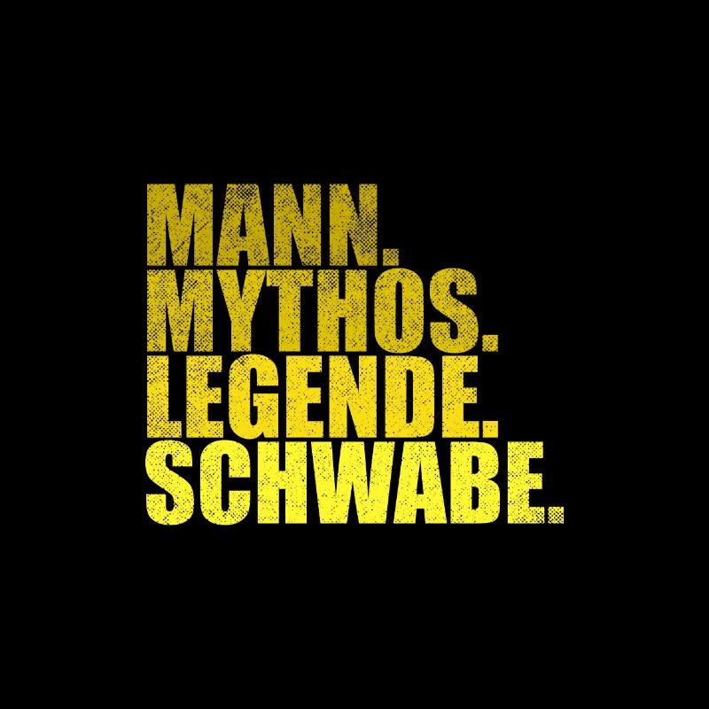 Mann. Mythos. Legende. Schwabe. Lustiger Spruch