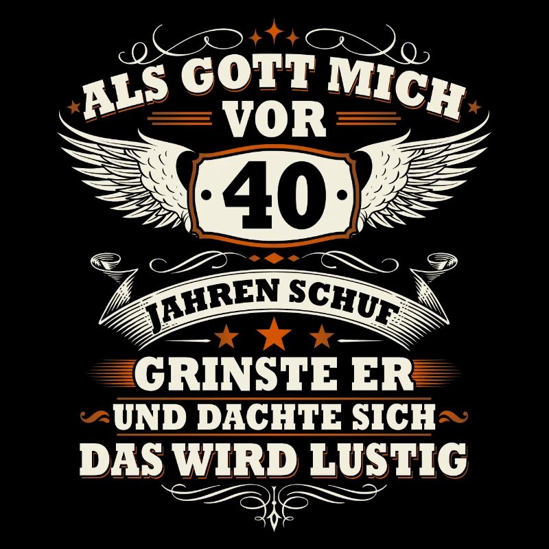 Als Gott mich vor 40 Jahre schuf - 40 Geburtstag