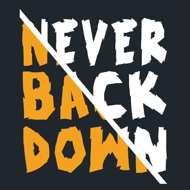 Never Back Down Design