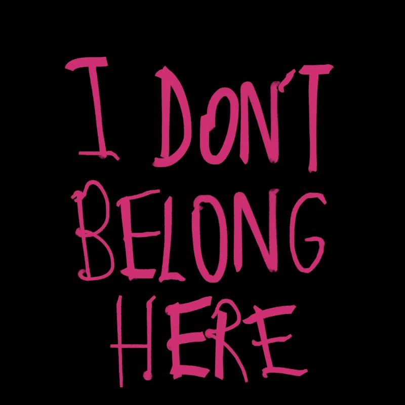 I don’t belong here