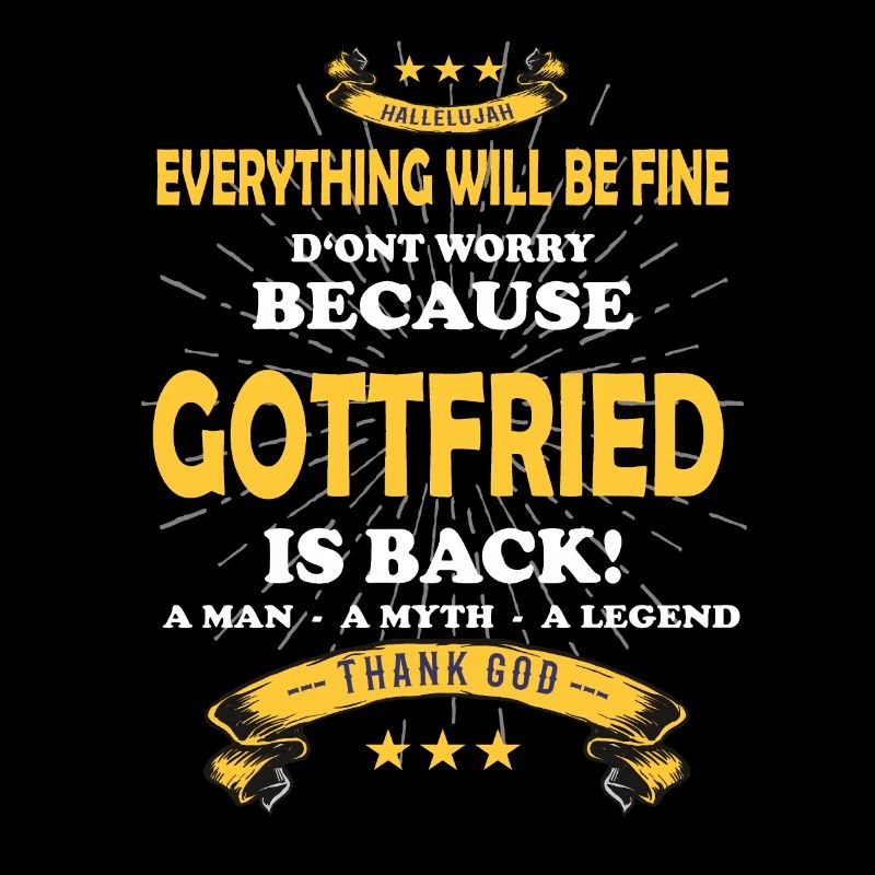 Everything will be fine Gottfried Is back