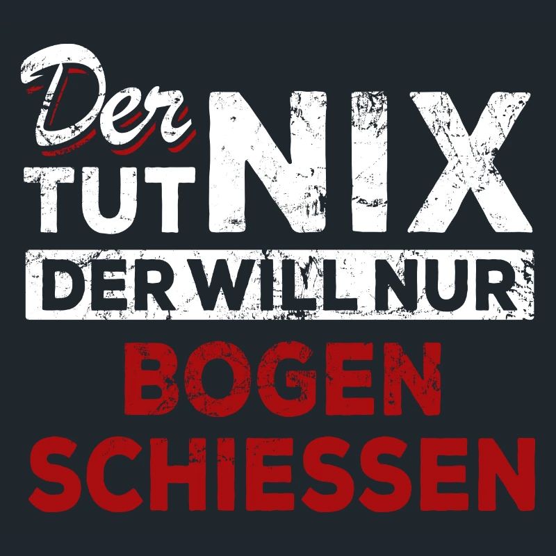 Der tut nix der will nur Bogen schießen - Spruch