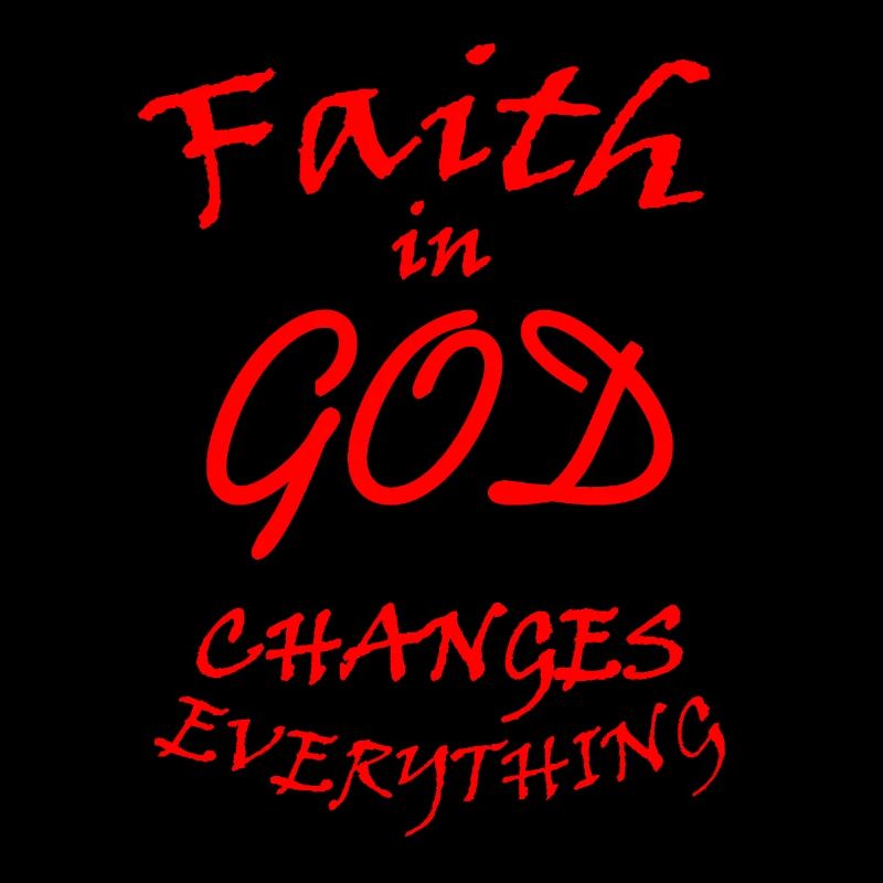 Faith in God changes everything