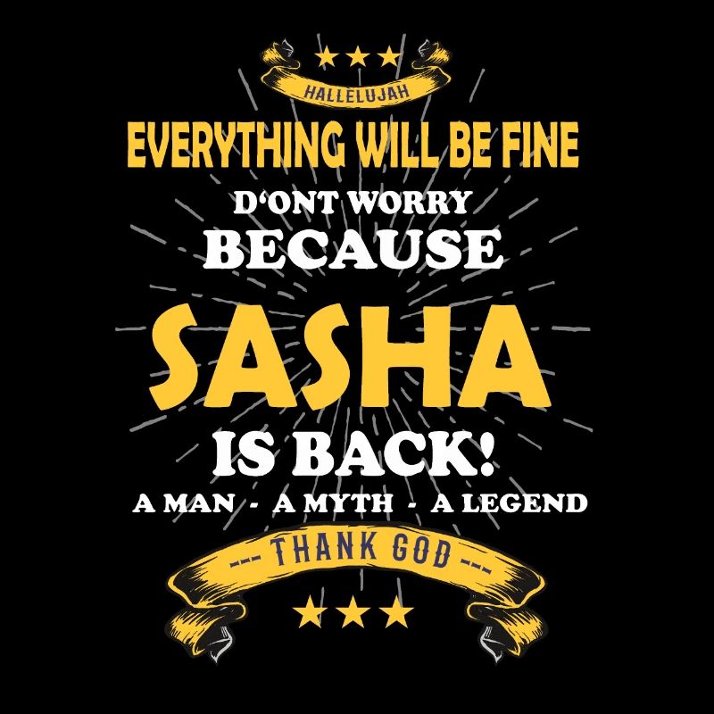Everything will be fine Sasha Is back