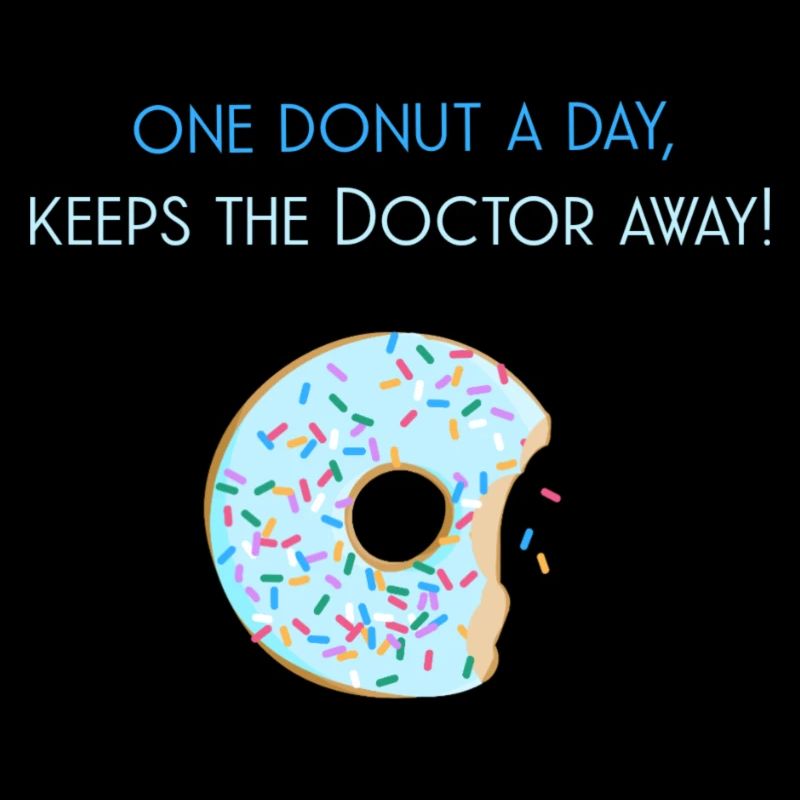 One donut a day, keeps the doctor away!