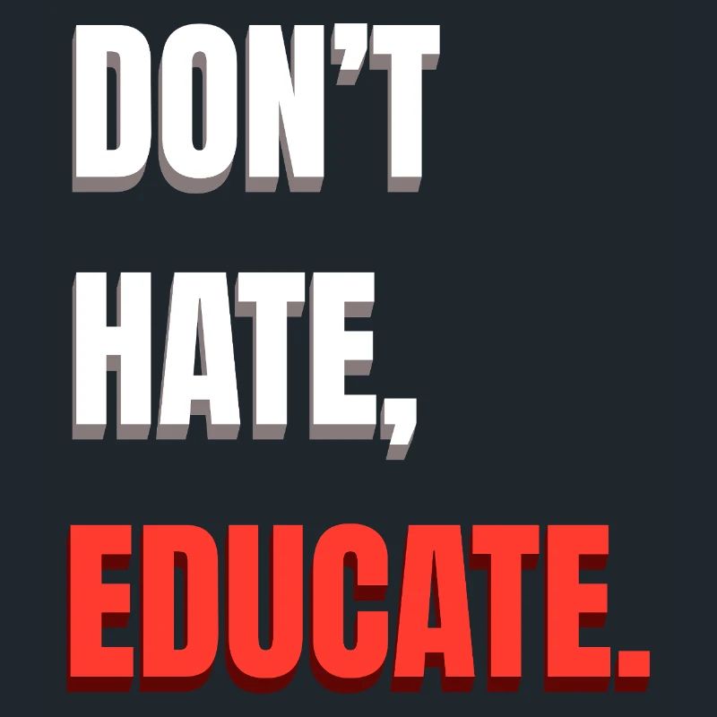 Don’t Hate Educate