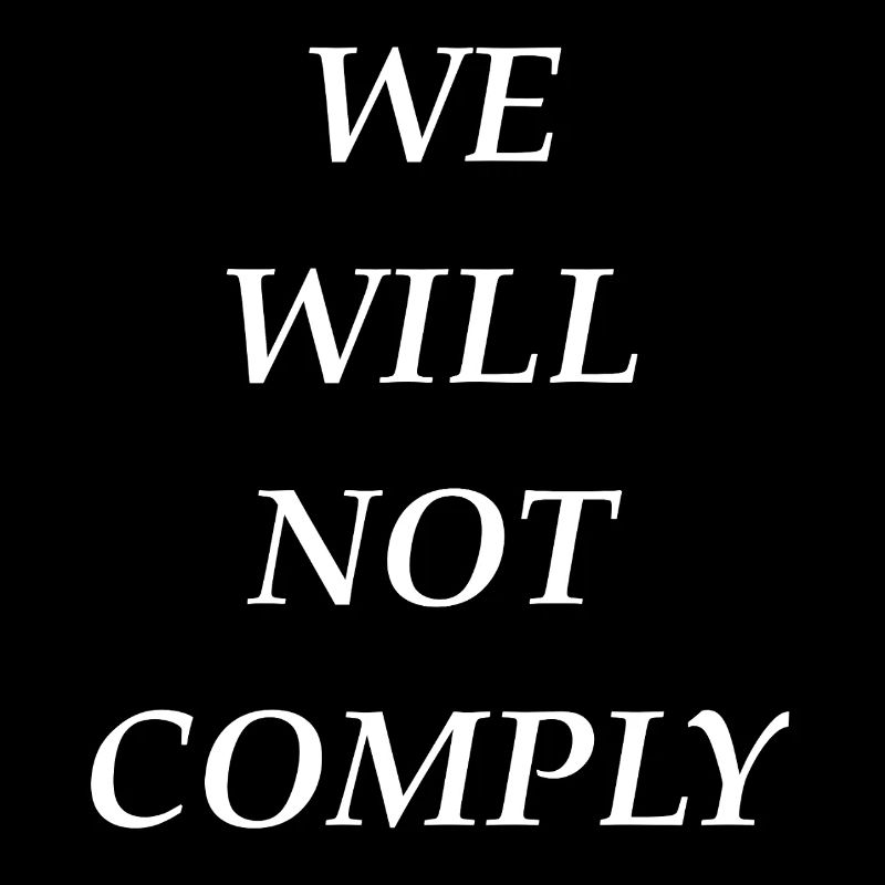 we_will_not_comply_whi