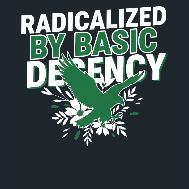 Radicalized By Basic Decency Quote Shirt