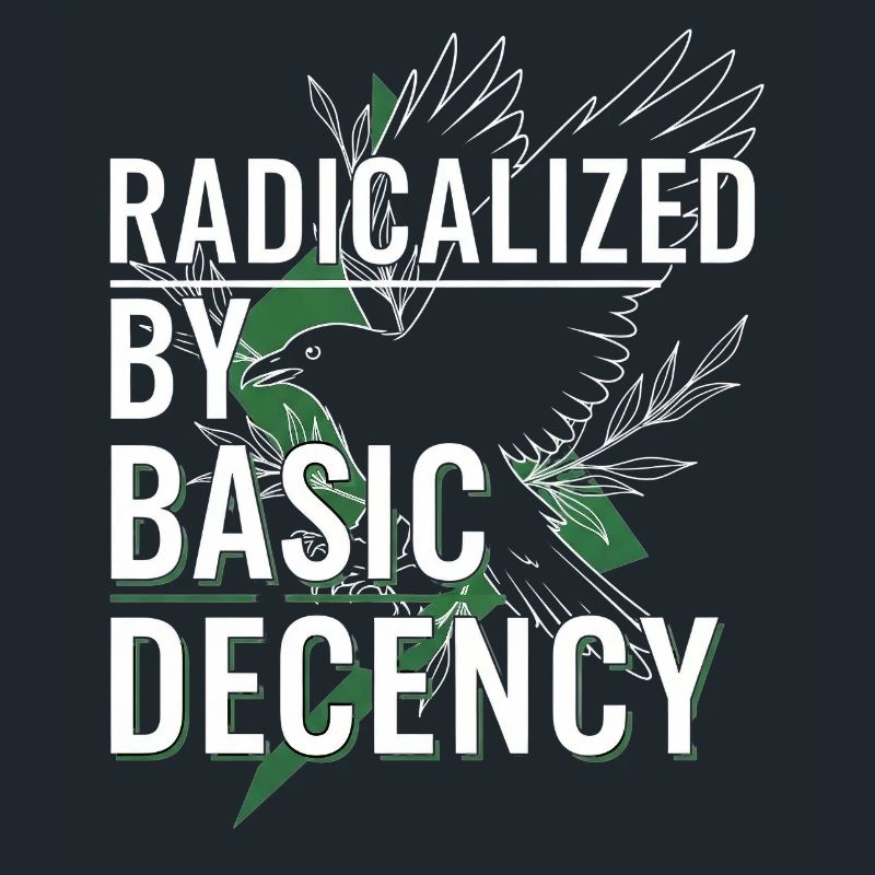 Radicalized by Basic Decency for Activists Shirt