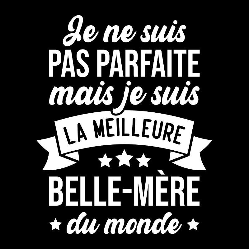 Pas parfaite mais la meilleure Belle mère du monde