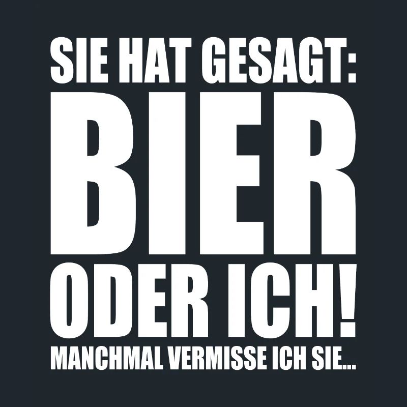 Sie Hat Gesagt Bier Oder Ich Biertrinker Saufshirt