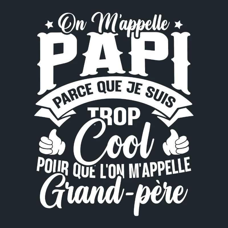 On M'appelle Papi Parce Que Je Suis Trop Cool