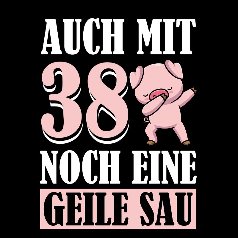 Auch Mit 38 Noch Eine Geile Sau Schwein 38th