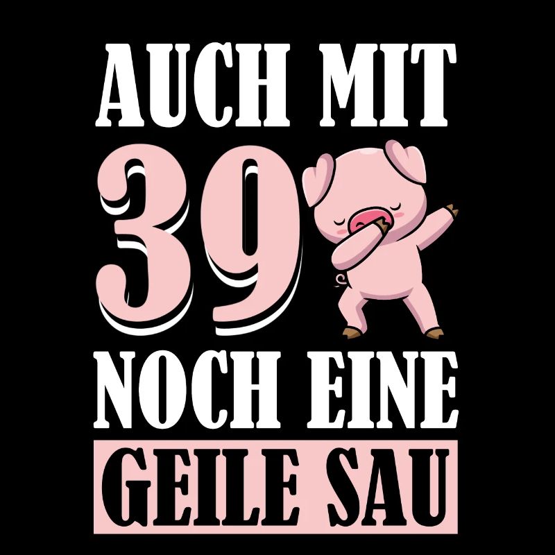 Auch Mit 39 Noch Eine Geile Sau Schwein 39th