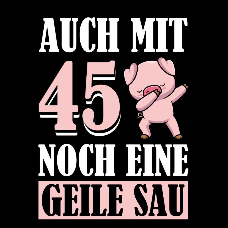 Auch Mit 45 Noch Eine Geile Sau Schwein 45th
