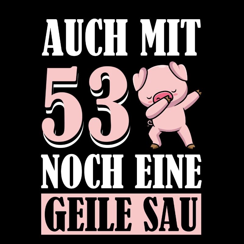 Auch Mit 53 Noch Eine Geile Sau Schwein 53rd
