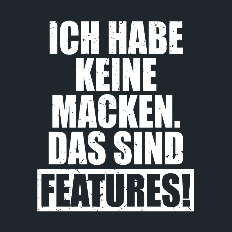 Ich Habe Keine Macken Das Sind Features Bug Macke