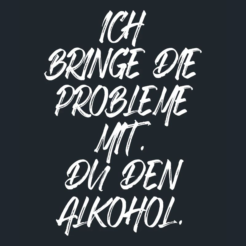 Ich Bringe Probleme Mit Du Den Alkohol Mädelsabend