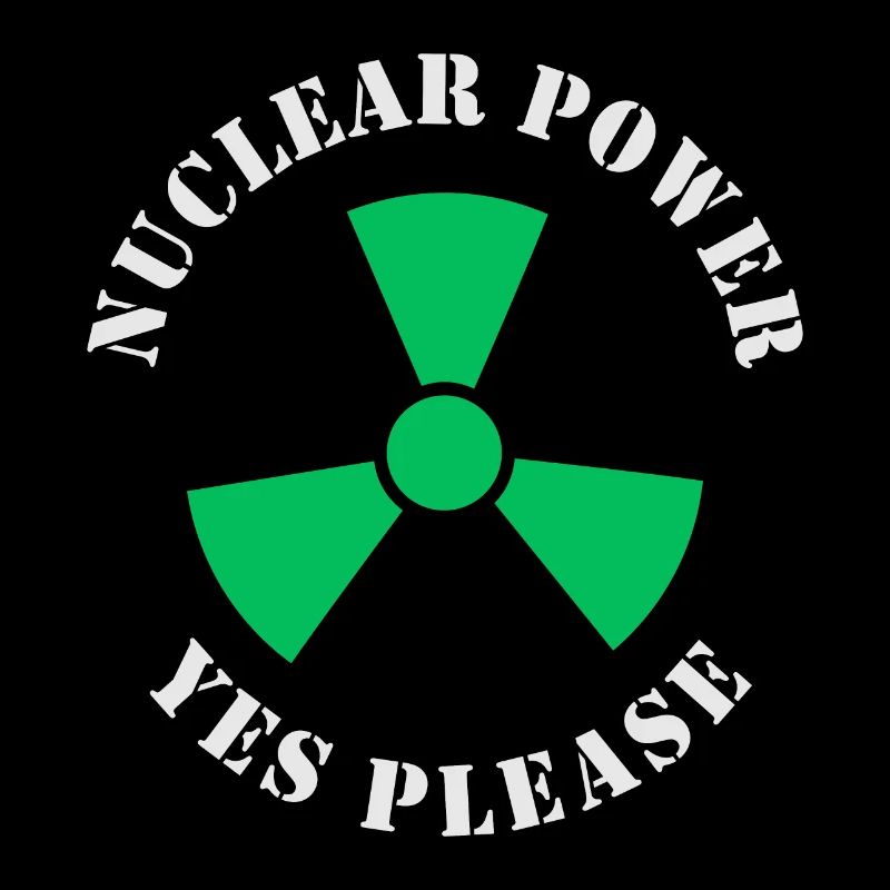 Nuclear Power, Yes Please, Nuclear Energy
