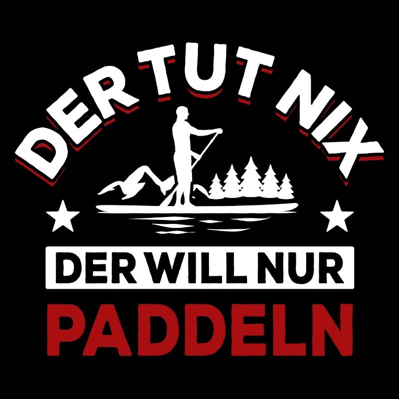 Der tut nix der will nur paddeln - Spruch