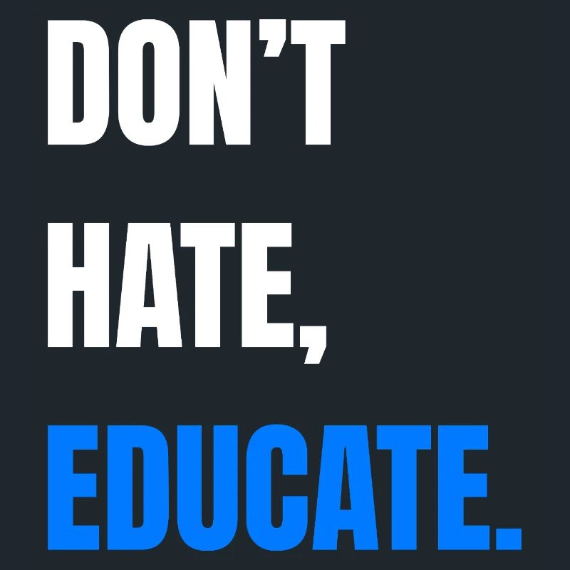 Don’t Hate Educate