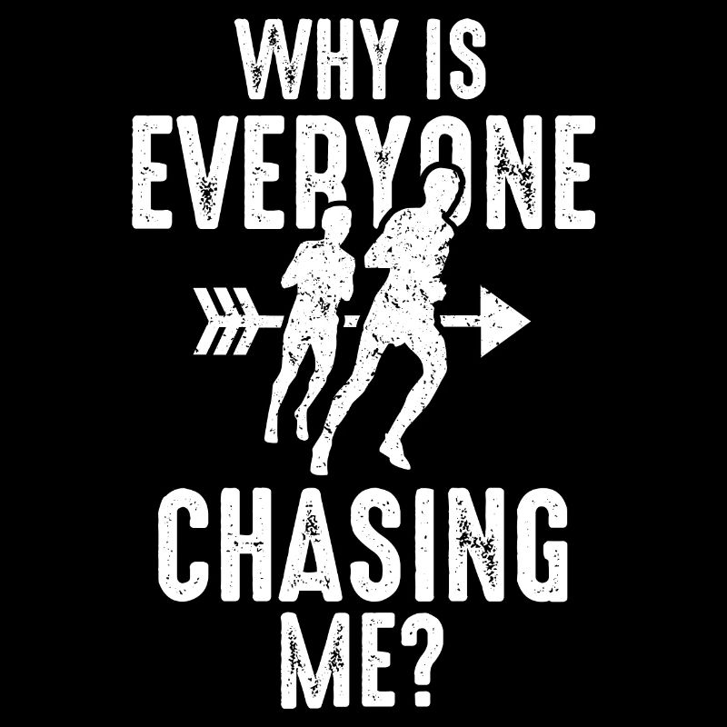 Why is Everyone Chasing Me