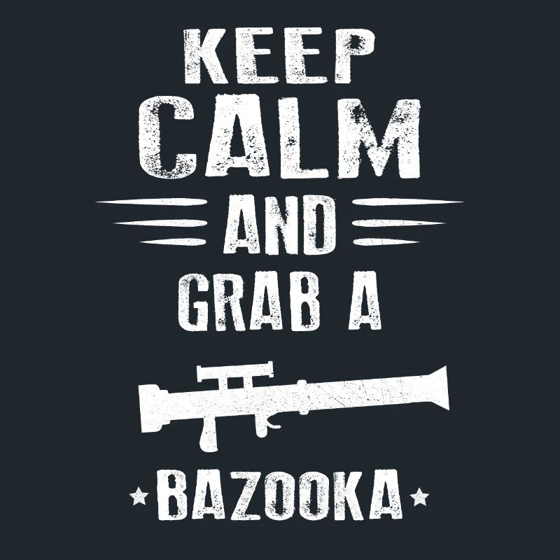 Keep calm and grab a Bazooka!