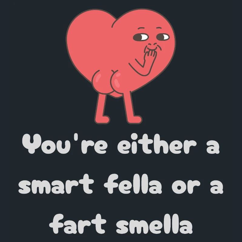 Schlauer Kerl oder Furz-Smella-Herz