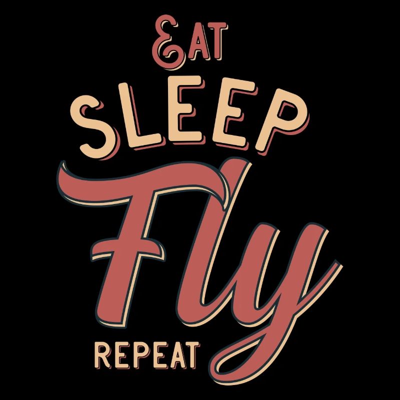 Eat sleep fly repeat