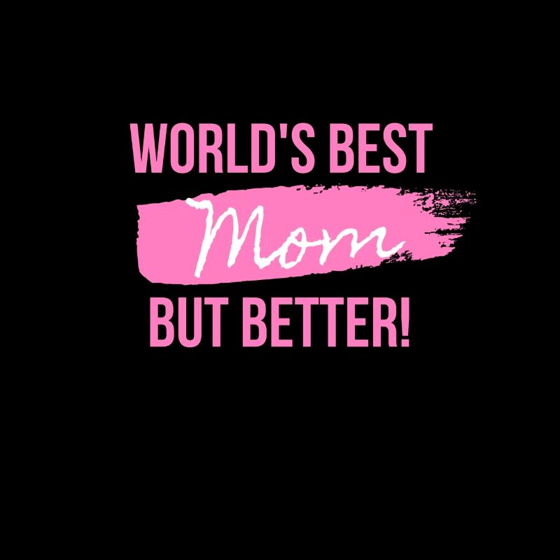 Die beste Mutter der Welt, aber besser!
