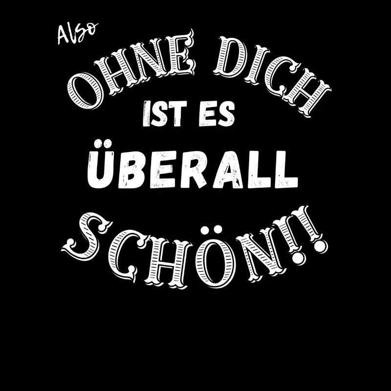 Ohne dich ist es überall schön.