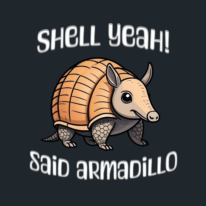 Shell yes said armadillo
