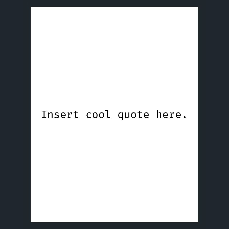 Insert cool quote here.