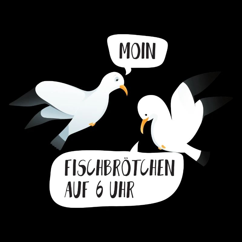 Moin Fischbrötchen auf 6 Uhr Möwe Plattdeutsch