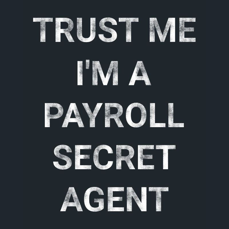 Trust Me I m A Payroll Secret Agent