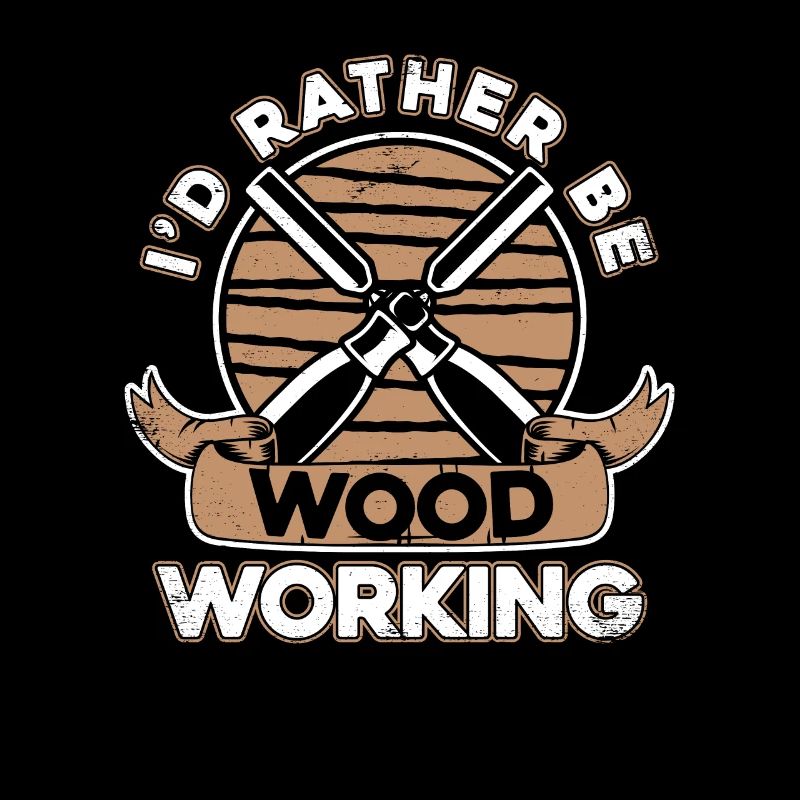 I'd Rather Be Woodworking Schreiner Carpenter