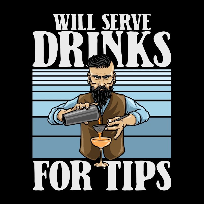 Will Serve Drinks For Tips Mixologist Barman