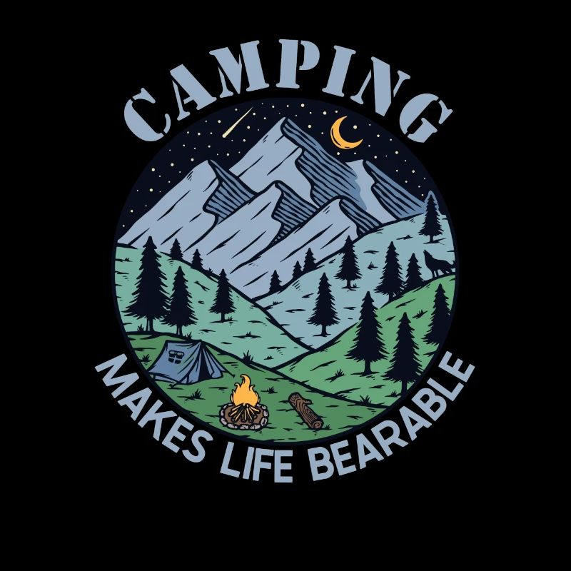 Camping Makes Life Bearable Zelten Glamping