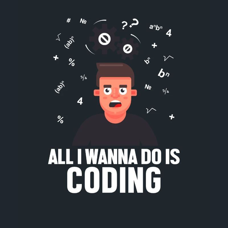 All I Wanna Do is Coding Developer Coder