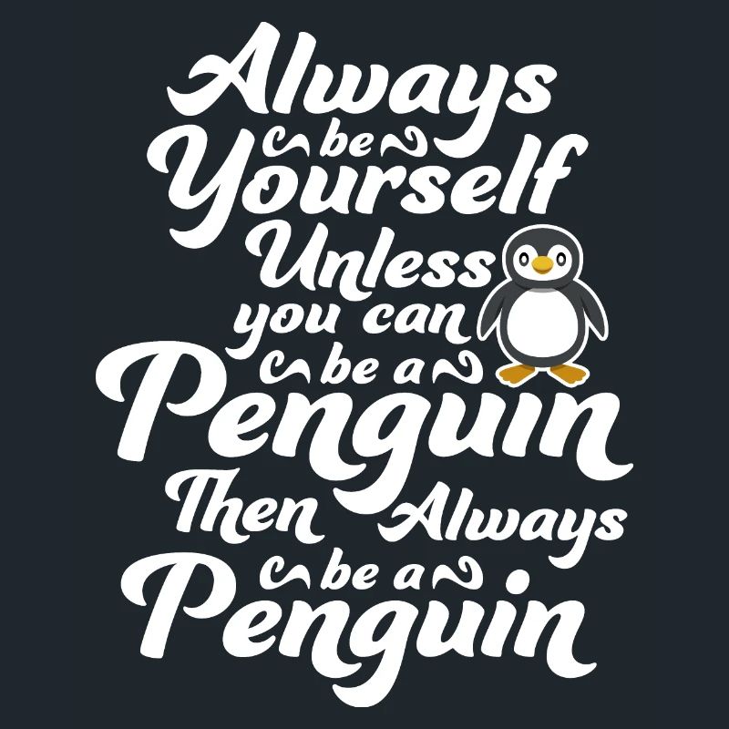 Sei immer du selbst, es sei denn, du kannst ein Pinguin sein